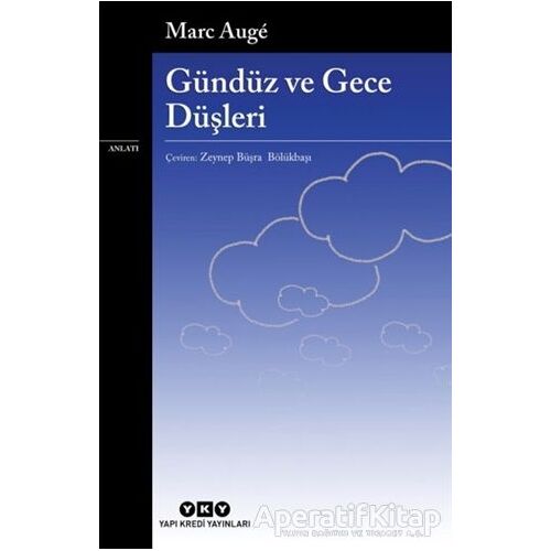 Gündüz ve Gece Düşleri - Marc Auge - Yapı Kredi Yayınları