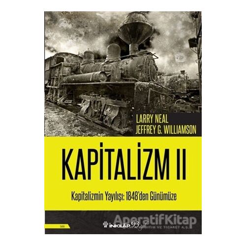 Kapitalizmin Yayılışı: 1848den Günümüze - Kapitalizm 2 - Jeffrey G. Williamson - İnkılap Kitabevi