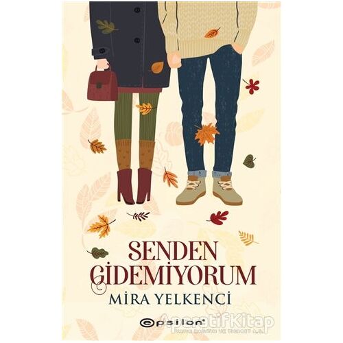 Senden Gidemiyorum - Mira Yelkenci - Epsilon Yayınevi