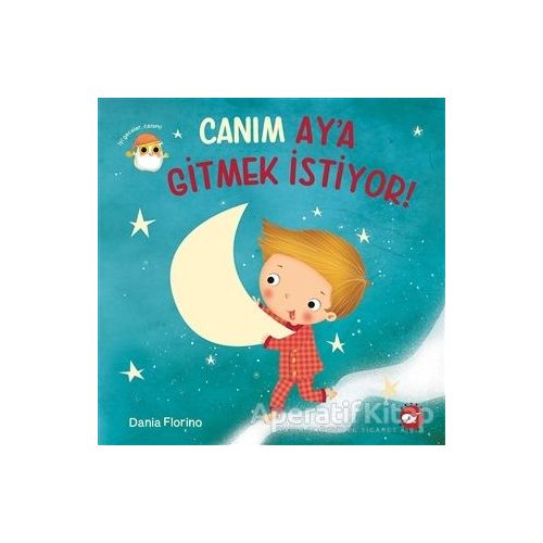 Canım Ay’a Gitmek İstiyor! - Dania Florino - Beyaz Balina Yayınları