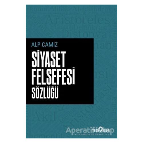 Siyaset Felsefesi Sözlüğü - Alp Camız - Yediveren Yayınları