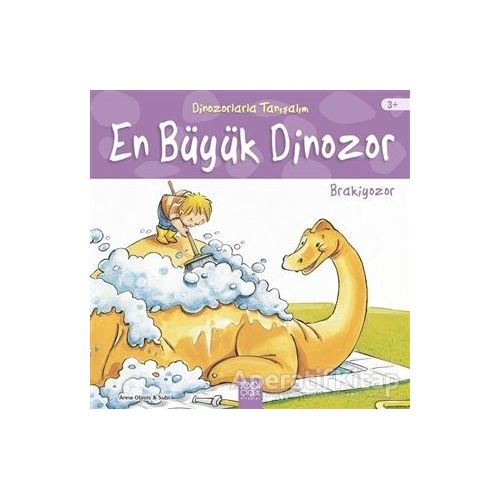 En Büyük Dinozor: Brakiyozor - Dinozorlarla Tanışalım - Anna Obiols - 1001 Çiçek Kitaplar