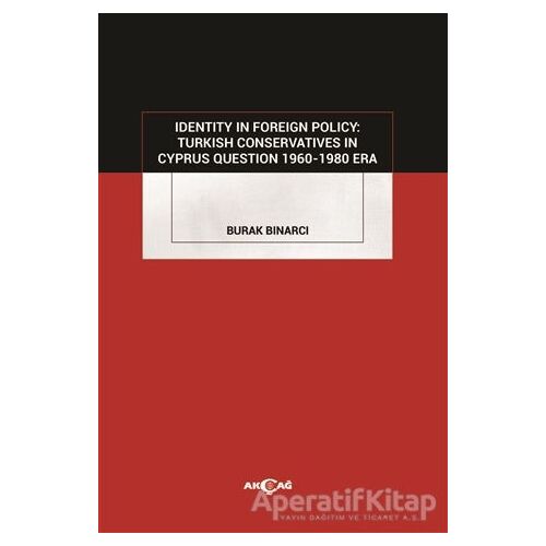 Identity in Foreign Policy: Turkish  Conservatives in Cyprus Question 1960-1980 Era