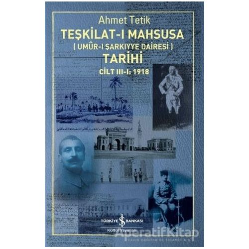 Teşkilat-ı Mahsusa (Umur-ı Sarkıyye Dairesi) Tarihi Cilt 3-1: 1918