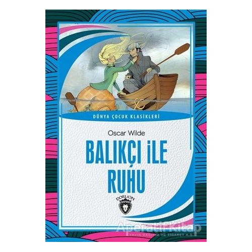 Balıkçı ile Ruhu - Dünya Çocuk Klasikleri - Oscar Wilde - Dorlion Yayınları