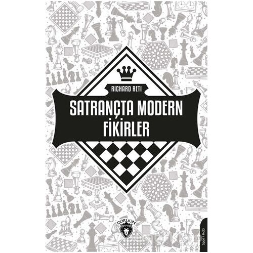 Satrançta Modern Fikirler - Richard Reti - Dorlion Yayınları