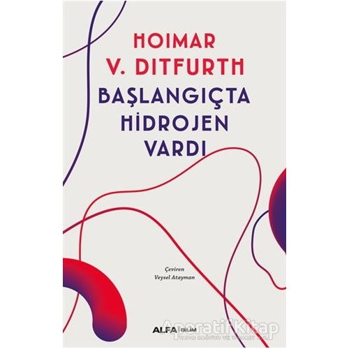 Başlangıçta Hidrojen Vardı - Hoimar von Ditfurth - Alfa Yayınları