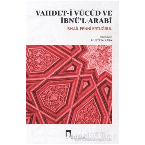 Vahdet-i Vücud ve İbnü’l-Arabi - İsmail Fenni Ertuğrul - Dergah Yayınları