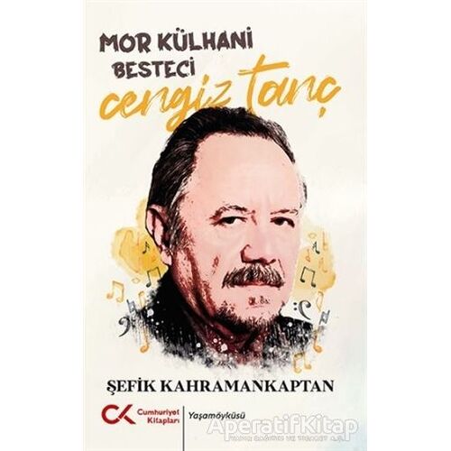 Mor Külhani Besteci Cengiz Tanç - Şefik Kahramankaptan - Cumhuriyet Kitapları