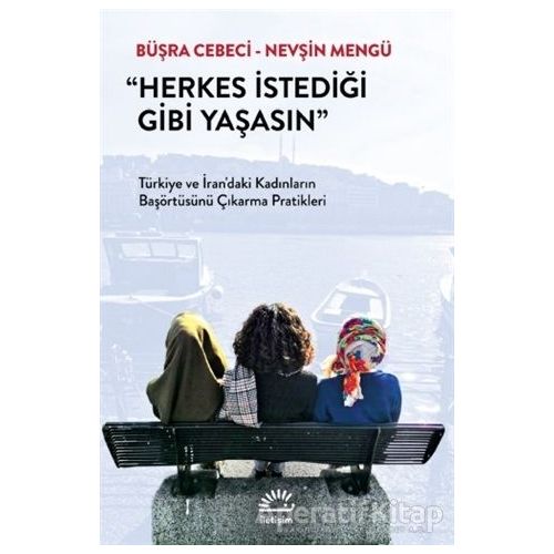 Herkes İstediği Gibi Yaşasın - Nevşin Mengü - İletişim Yayınevi