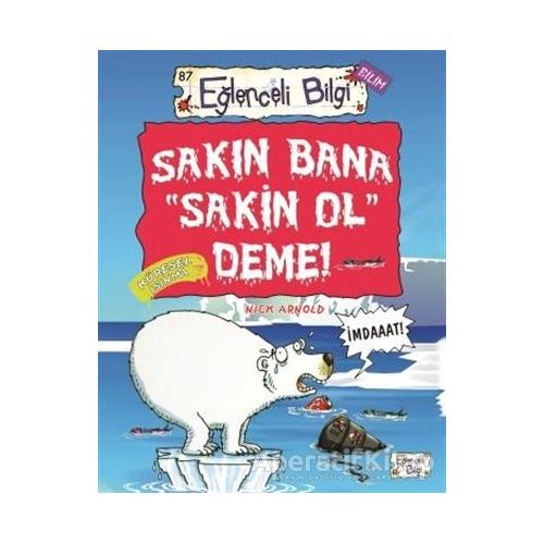 Sakın Bana Sakin Ol Deme! - Nick Arnold - Eğlenceli Bilgi Yayınları