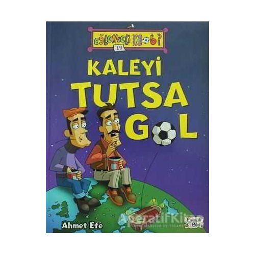 Kaleyi Tutsa Gol - Eğlenceli Hobi 19 - Ahmet Efe - Eğlenceli Bilgi Yayınları