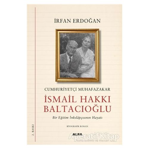 Cumhuriyetçi Muhafazakar İsmail Hakkı Baltacıoğlu - İrfan Erdoğan - Alfa Yayınları