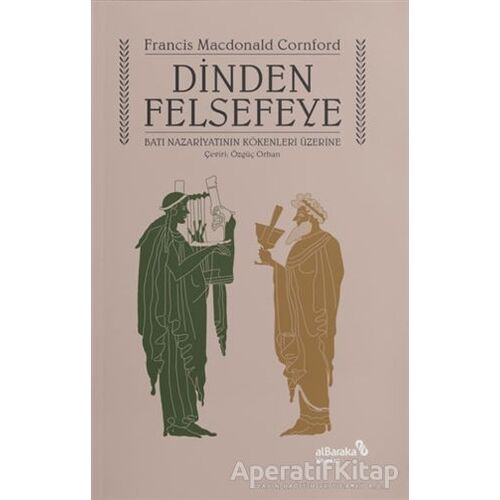 Dinden Felsefeye - Francis MacDonald Cornford - Albaraka Yayınları