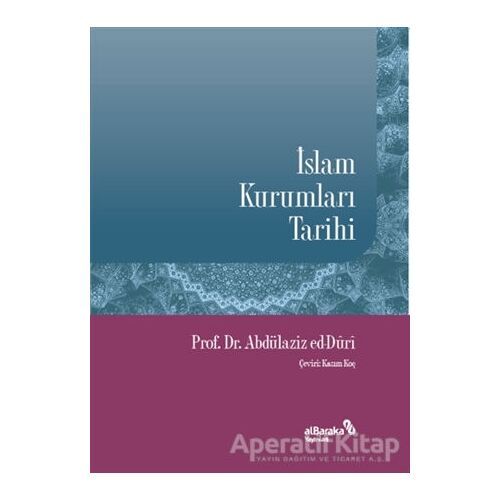 İslam Kurumları Tarihi - Abdülaziz ed-Duri - Albaraka Yayınları