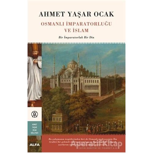 Osmanlı İmparatorluğu ve İslam - Ahmet Yaşar Ocak - Alfa Yayınları