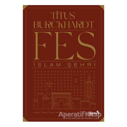 Fes İslam Şehri - Titus Burckhardt - Albaraka Yayınları