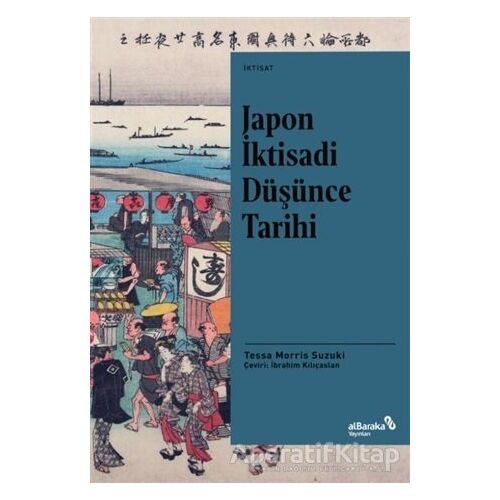 Japon İktisadi Düşünce Tarihi - Tessa Morris Suzuki - Albaraka Yayınları