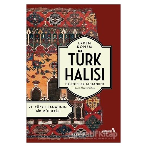 Erken Dönem Türk Halısı - 21. Yüzyıl Sanatının Bir Müjdecisi