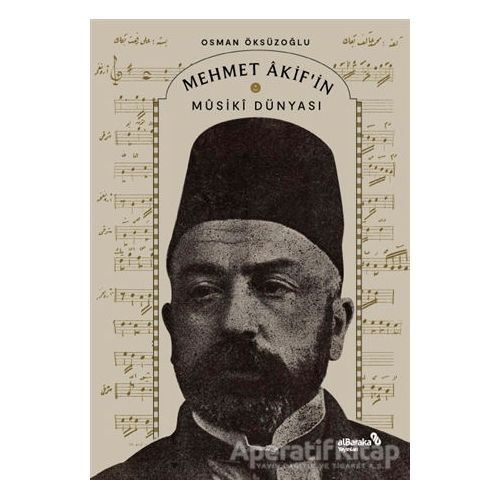 Mehmet Akif’in Musiki Dünyası - Osman Öksüzoğlu - Albaraka Yayınları