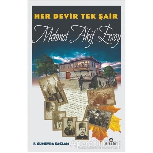 Her Devir Tek Şair Mehmet Akif Ersoy - F. Sümeyra Sağlam - Ensar Neşriyat