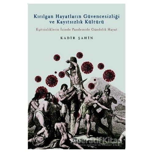 Kırılgan Hayatların Güvencesizliği ve Kayıtsızlık Kültürü - Kadir Şahin - Gece Kitaplığı