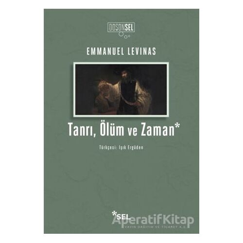 Tanrı, Ölüm ve Zaman - Emmanuel Levinas - Sel Yayıncılık