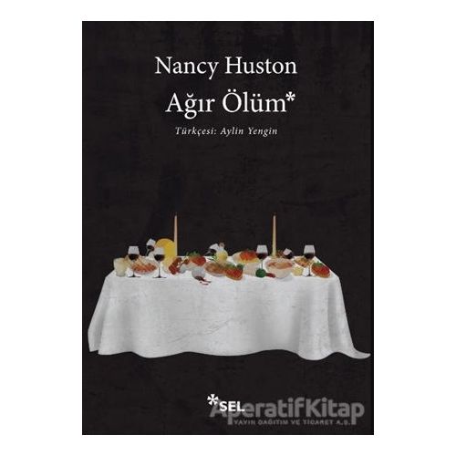 Ağır Ölüm - Nancy Huston - Sel Yayıncılık