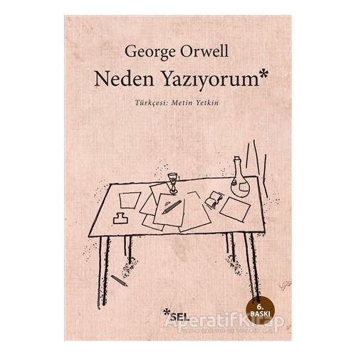 Neden Yazıyorum - George Orwell - Sel Yayıncılık