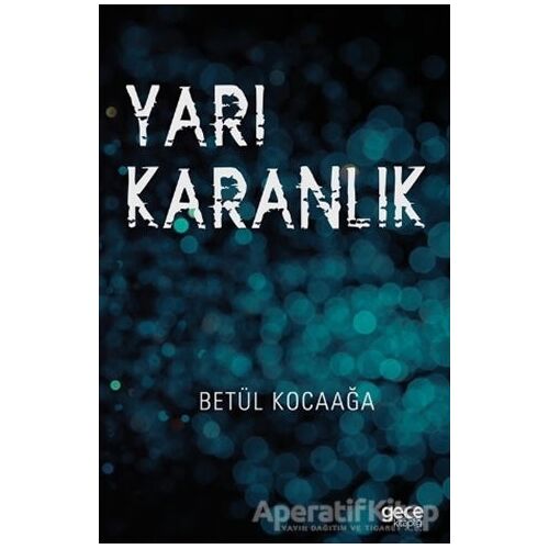 Yarı Karanlık - Betül Kocaağa - Gece Kitaplığı