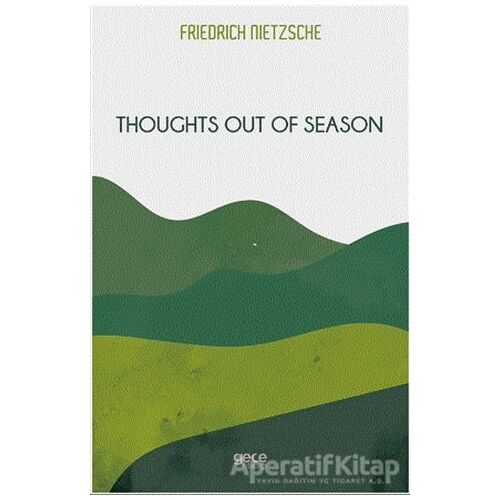 Thoughts Out Of Season - Friedrich Wilhelm Nietzsche - Gece Kitaplığı