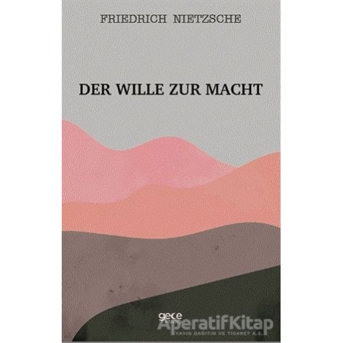 Der Wille Zur Macht - Friedrich Wilhelm Nietzsche - Gece Kitaplığı