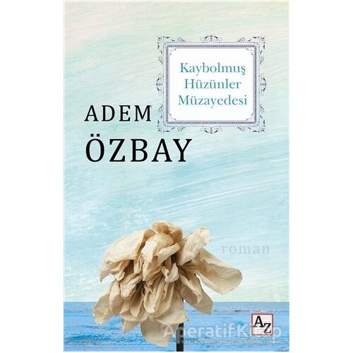 Kaybolmuş Hüzünler Müzayedesi - Adem Özbay - Az Kitap