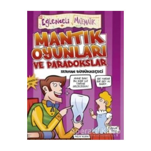 Mantık Oyunları ve Paradokslar - Serhan Büyükkeçeci - Eğlenceli Bilgi Yayınları