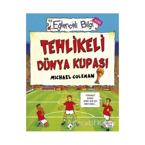 Tehlikeli Dünya Kupası - Michael Coleman - Eğlenceli Bilgi Yayınları