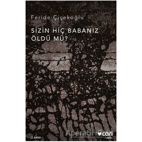 Sizin Hiç Babanız Öldü mü? - Feride Çiçekoğlu - Can Yayınları