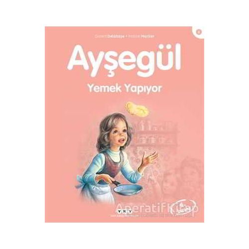 Ayşegül Yemek Yapıyor - Gilbert Delahaye - Yapı Kredi Yayınları