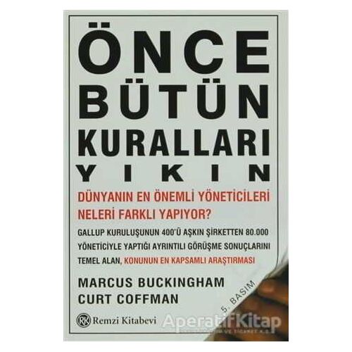 Önce Bütün Kuralları Yıkın - Curt Coffman - Remzi Kitabevi