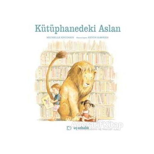 Kütüphanedeki Aslan - Michelle Knudsen - Uçanbalık Yayıncılık