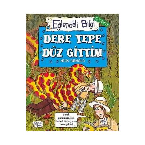 Dere Tepe Düz Gittim - Eğlenceli Bilgi Coğrafya 50 - Nick Arnold - Eğlenceli Bilgi Yayınları