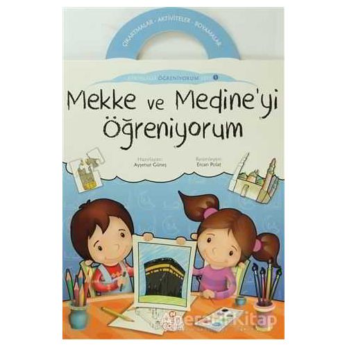 Mekke ve Medine’yi Öğreniyorum - Kolektif - Nesil Çocuk Yayınları