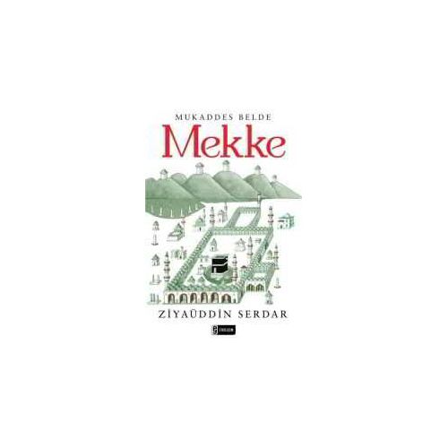 Mukaddes Belde Mekke - Ziyaüddin Serdar - Etkileşim Yayınları