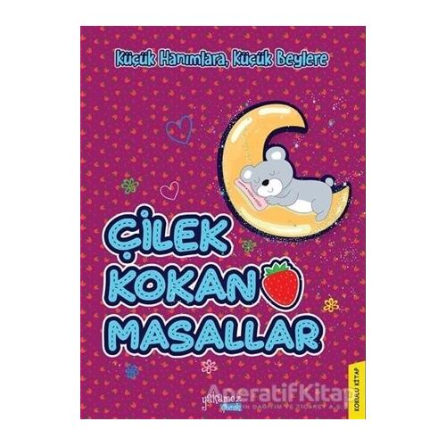 Küçük Hanımlara, Küçük Beylere - Çilek Kokan Masallar - Kolektif - Yakamoz Yayınevi