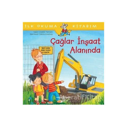 Çağlar İnşaat Alanında - İlk Okuma Kitabım - Christian Tielmann - İş Bankası Kültür Yayınları