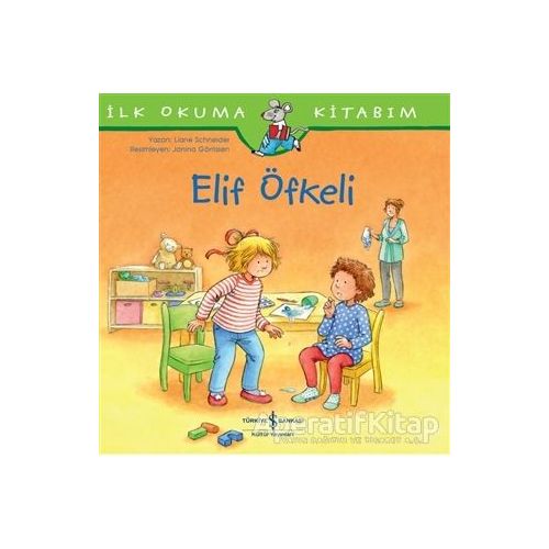 Elif Öfkeli - İlk Okuma Kitabım - Laane Schneider - İş Bankası Kültür Yayınları