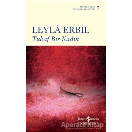 Tuhaf Bir Kadın - Leyla Erbil - İş Bankası Kültür Yayınları