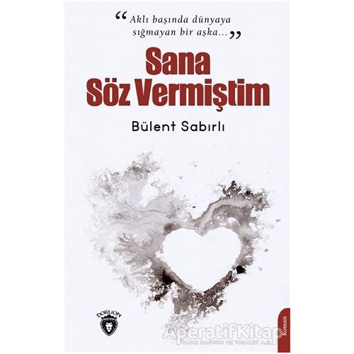 Sana Söz Vermiştim - Bülent Sabırlı - Dorlion Yayınları