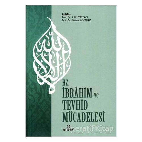 Hz. İbrahim ve Tevhid Mücadelesi - Atilla Yargıcı - Ensar Neşriyat