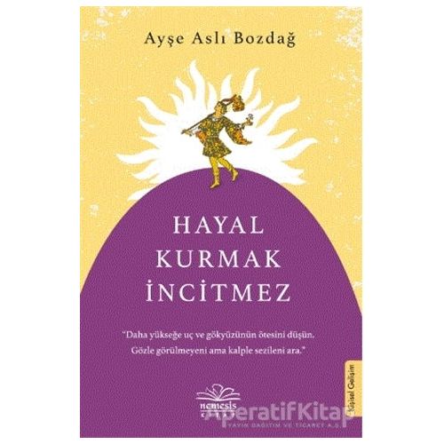 Hayal Kurmak İncitmez - Ayşe Aslı Bozdağ - Nemesis Kitap