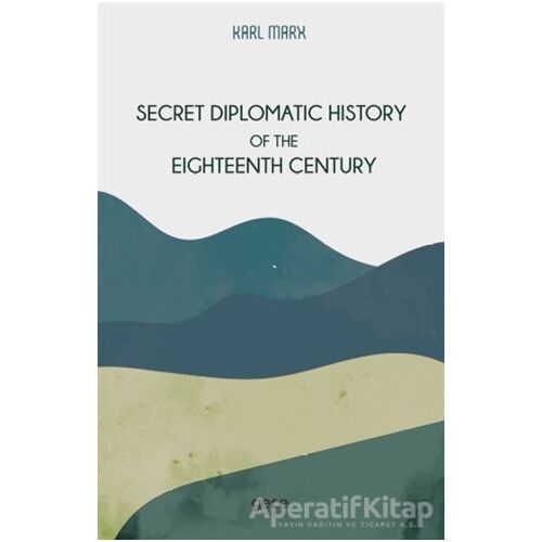 Secret Diplomatic History Of The Eighteenth Century - Karl Marx - Gece Kitaplığı